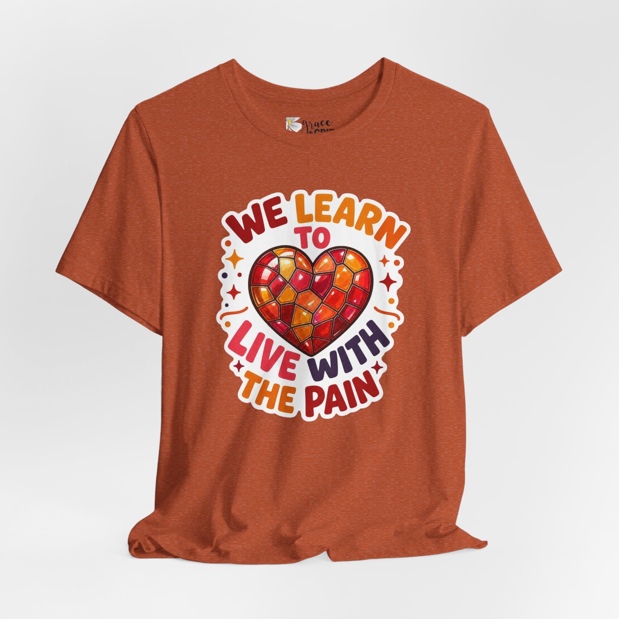 We Learn To Live With The Pain Heart Graphic Tee | Mental Health Awareness Shirt