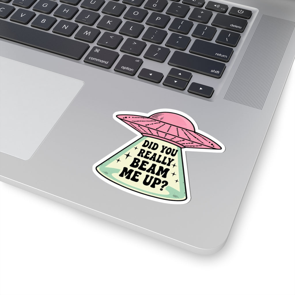 Did You Really Beam Me Up? UFO Kiss-Cut Sticker