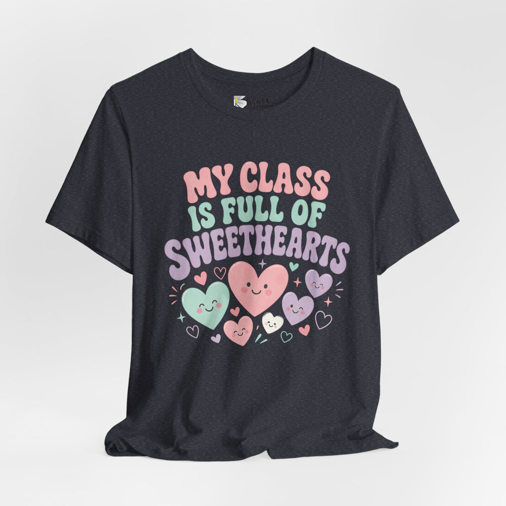Teacher T-Shirt - "My Class Is Full of Sweethearts" Cute Valentine Classroom Tee