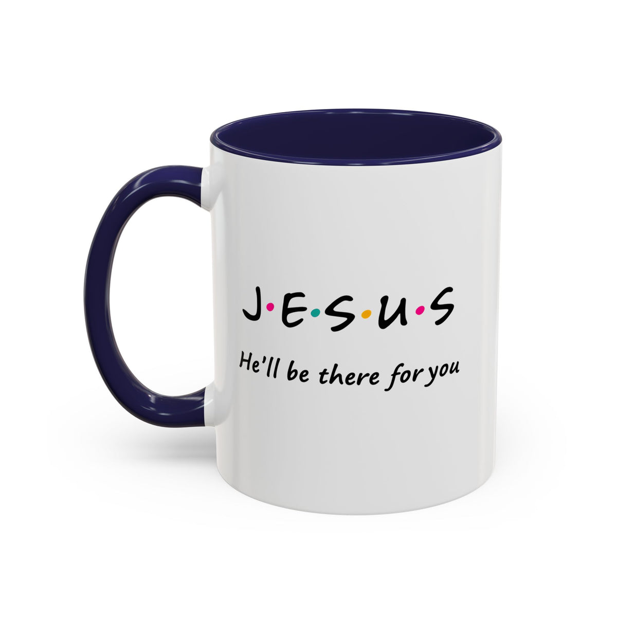 Jesus He’ll Be There for You Accent Coffee Mug