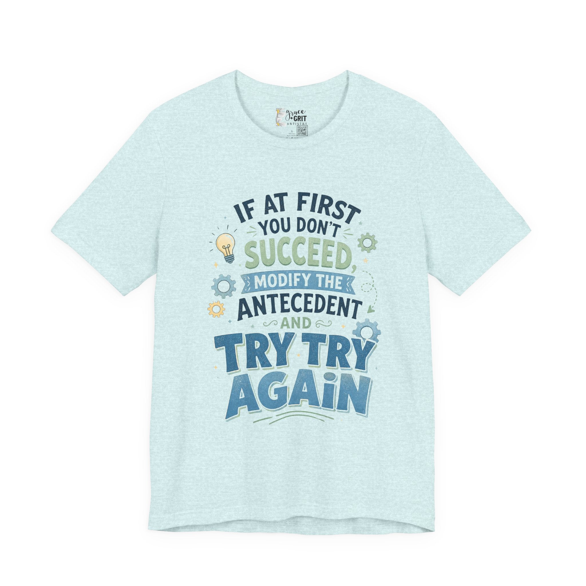 If At First You Don't Succeed Modify The Antecedent Try Try Again T-Shirt | Funny Teacher Science Tee