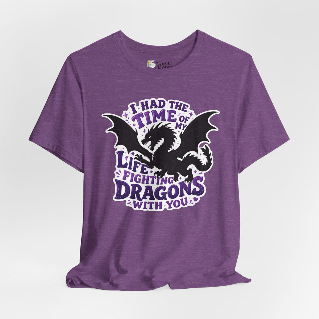 Dragon Fighting Tee — "I Had the Time of My Life Fighting Dragons With You" Graphic T-Shirt