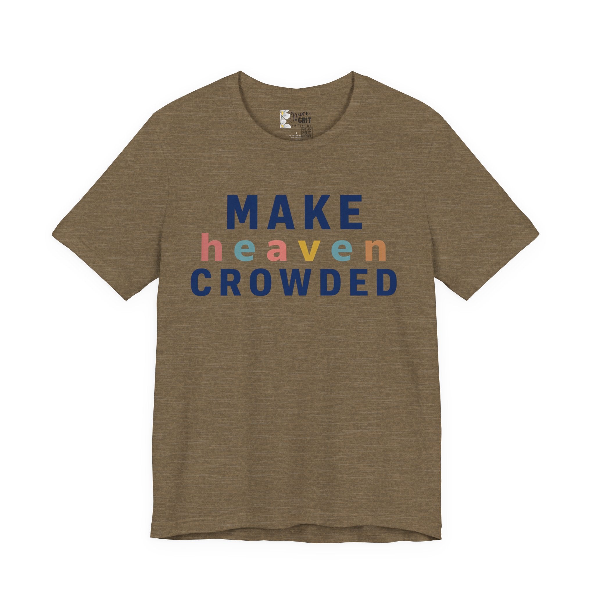 Make Heaven Crowded T-Shirt — Christian Inspirational Tee