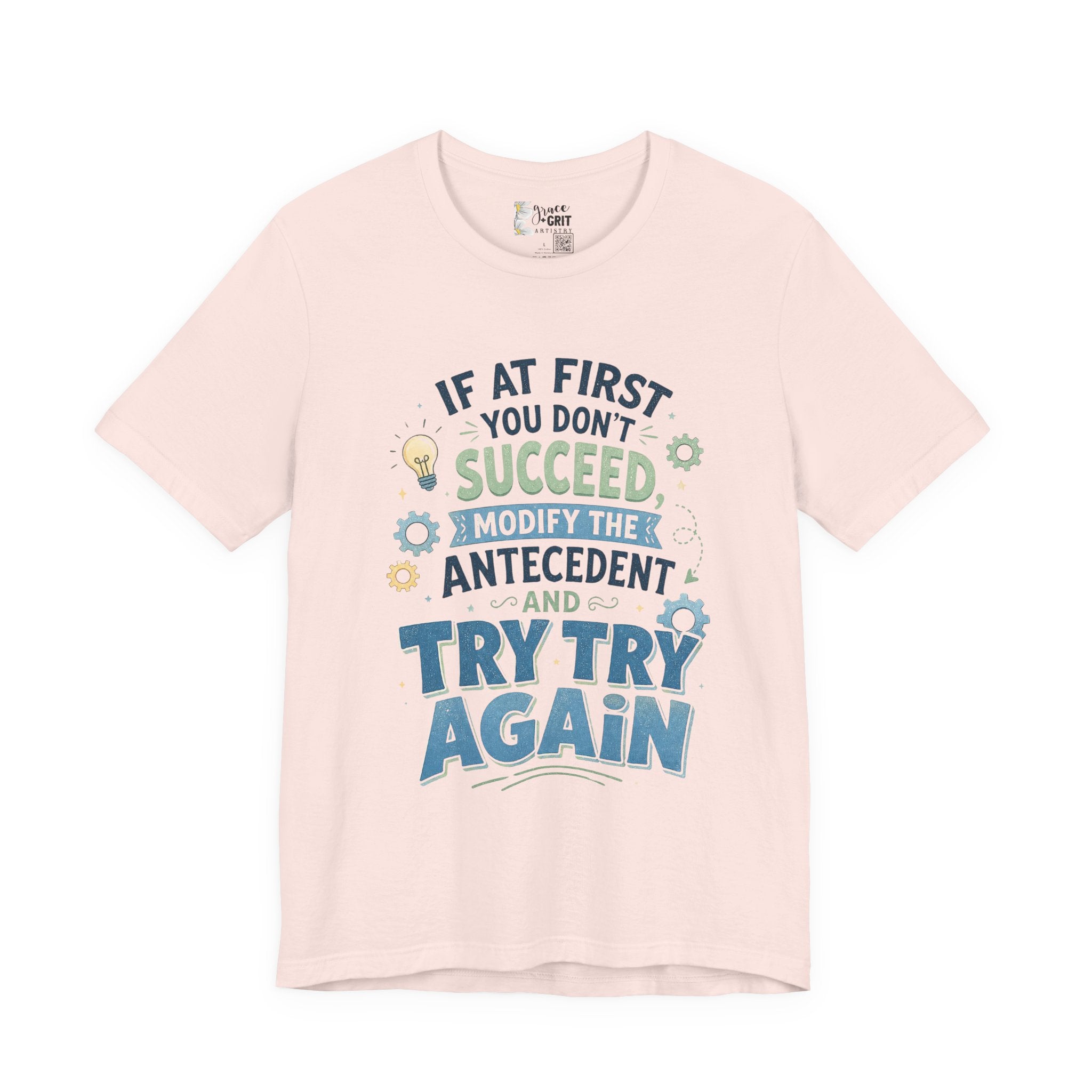 If At First You Don't Succeed Modify The Antecedent Try Try Again T-Shirt | Funny Teacher Science Tee