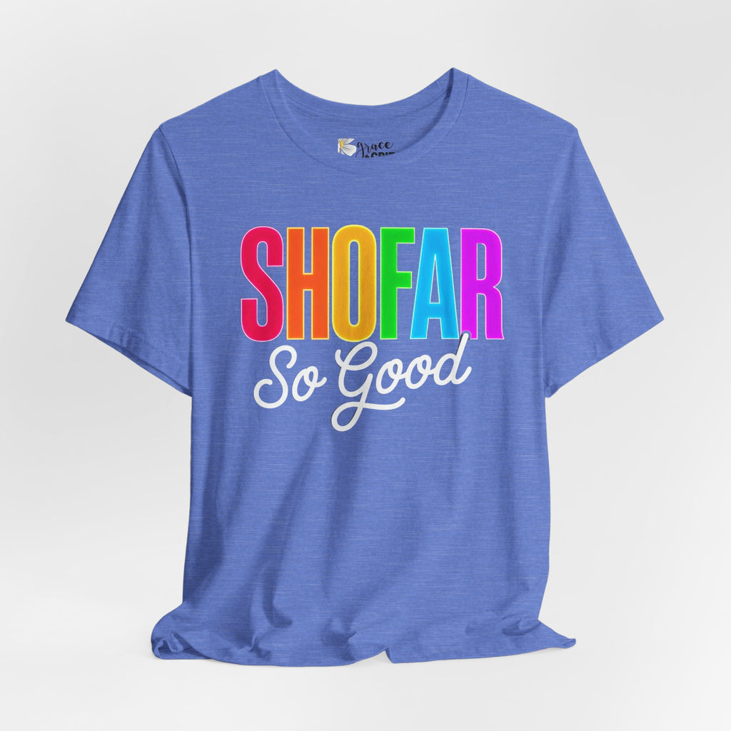 Shofar So Good Tee - Colorful Jewish Holiday Rosh Hashanah T-Shirt