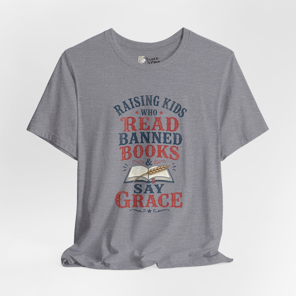 T-Shirt — Raising Kids Who Read Banned Books & Say Grace