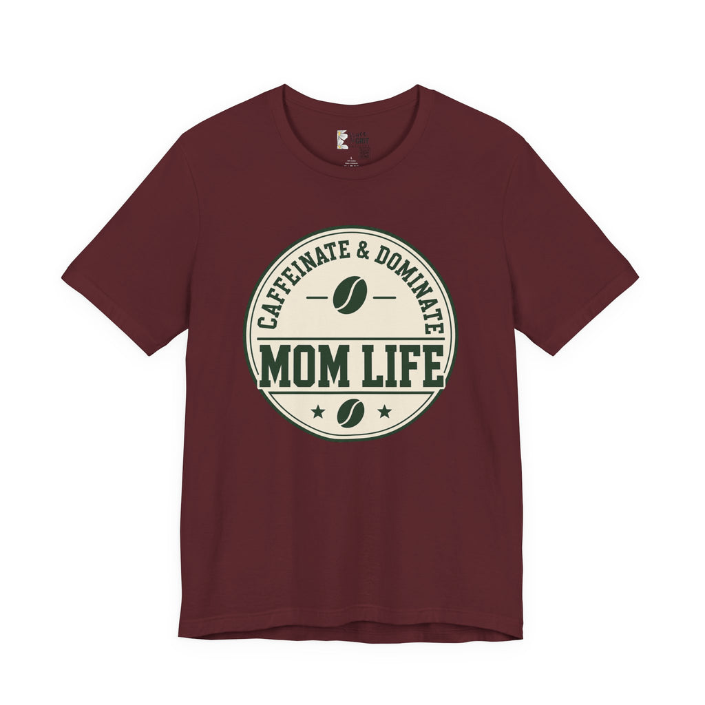 Mom Life T‑Shirt – "Caffeinate & Dominate" Coffee Mom Tee