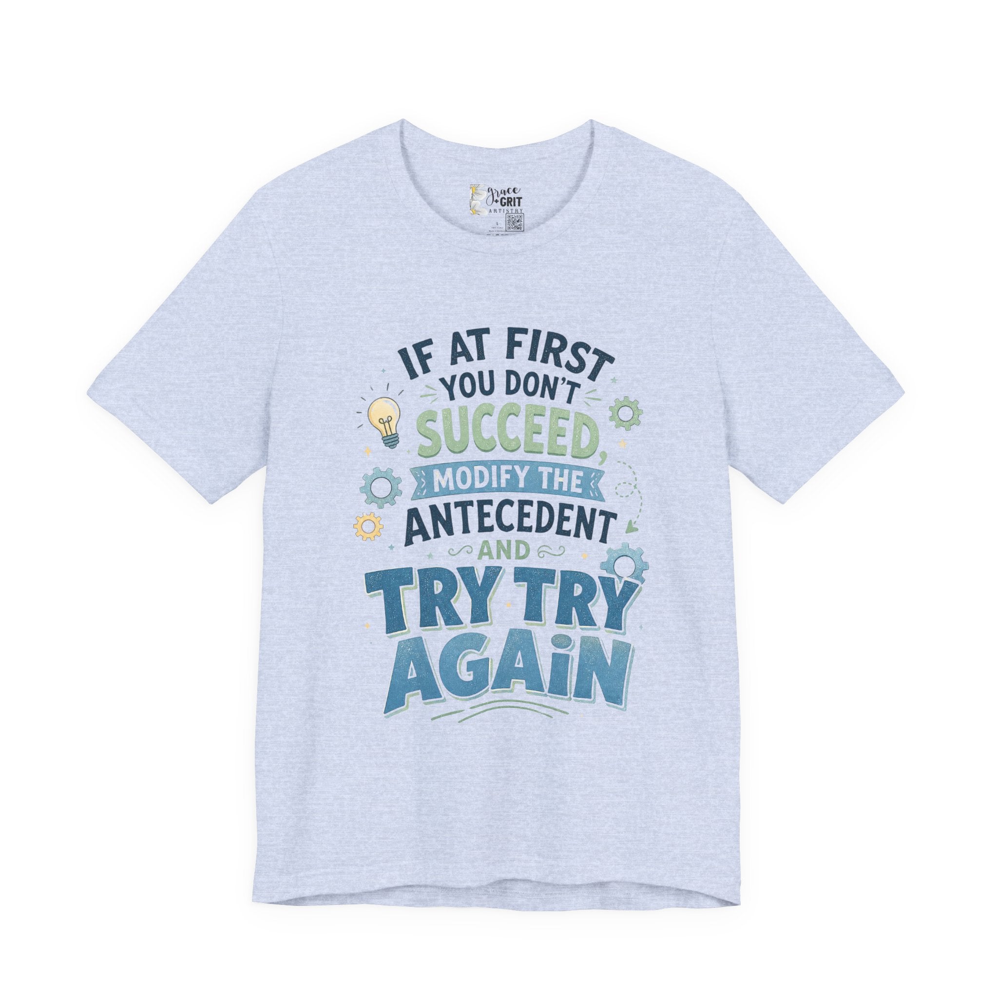 If At First You Don't Succeed Modify The Antecedent Try Try Again T-Shirt | Funny Teacher Science Tee