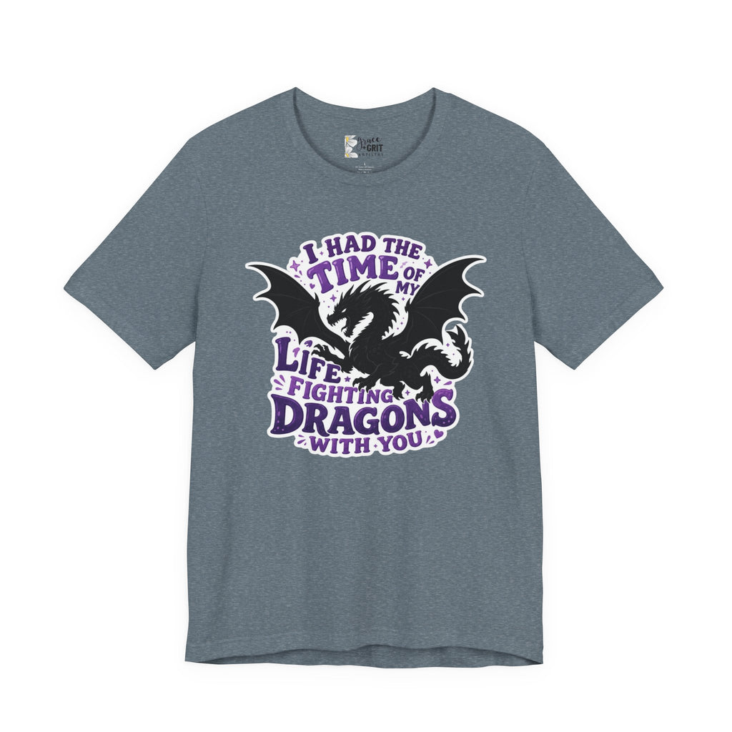 Dragon Fighting Tee — "I Had the Time of My Life Fighting Dragons With You" Graphic T-Shirt