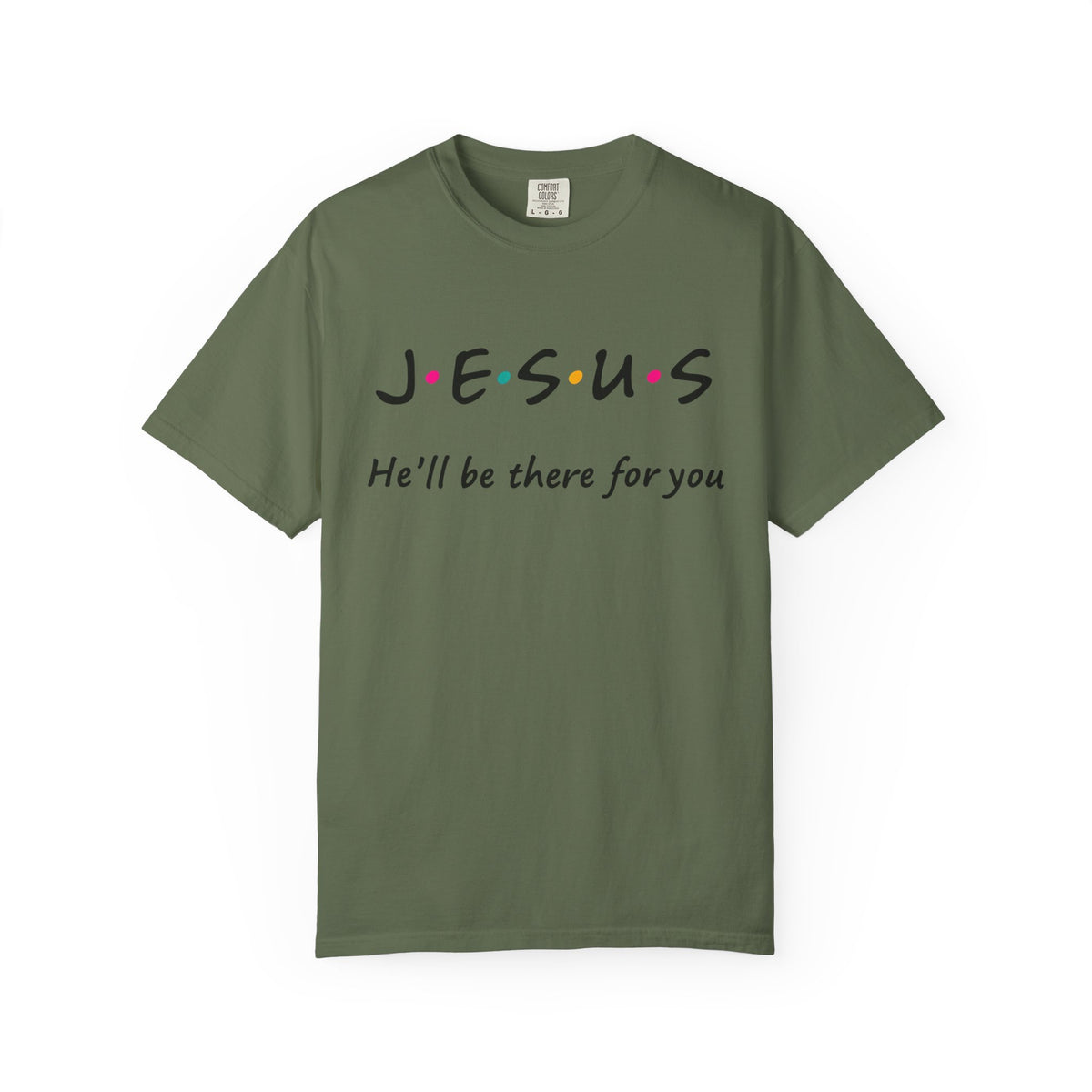 Jesus He’ll Be There for You Christian T-Shirt