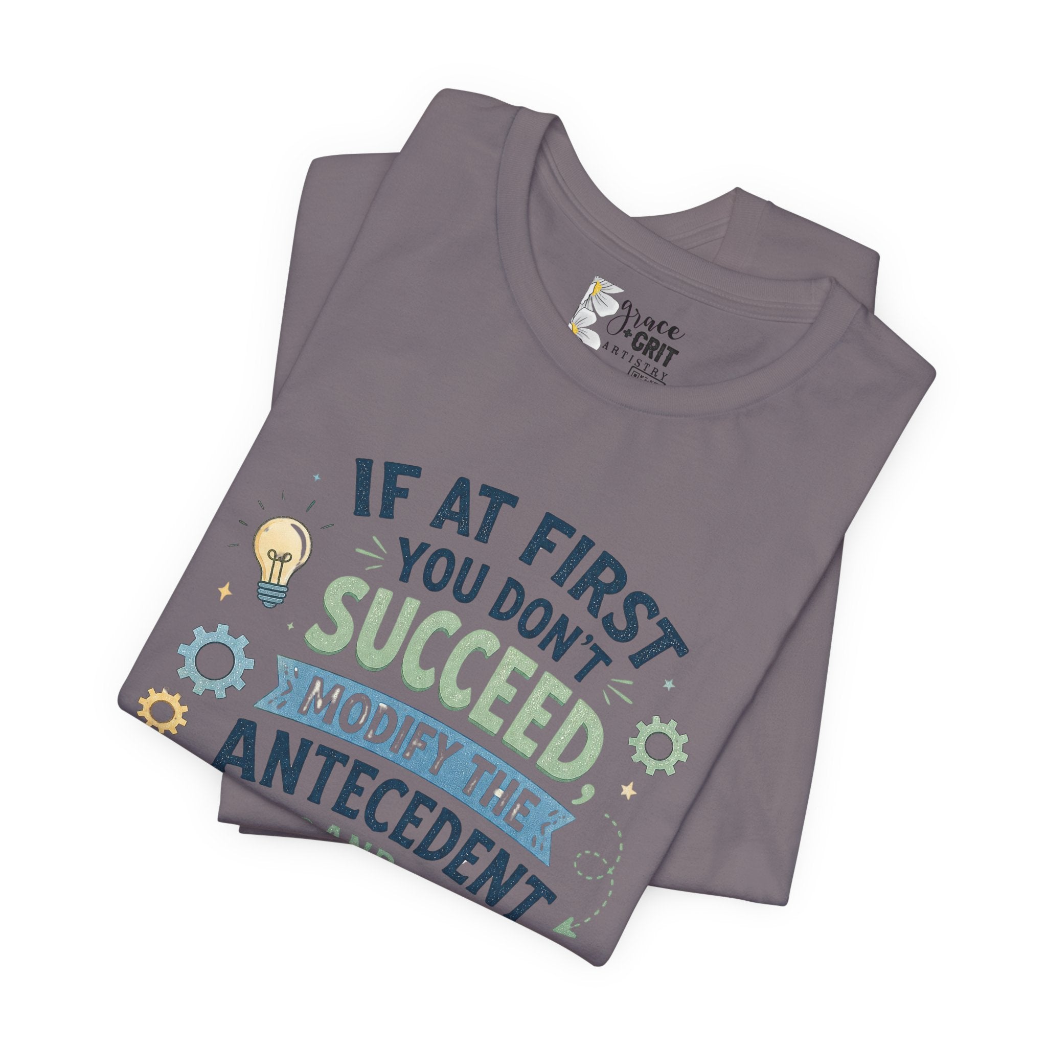 If At First You Don't Succeed Modify The Antecedent Try Try Again T-Shirt | Funny Teacher Science Tee