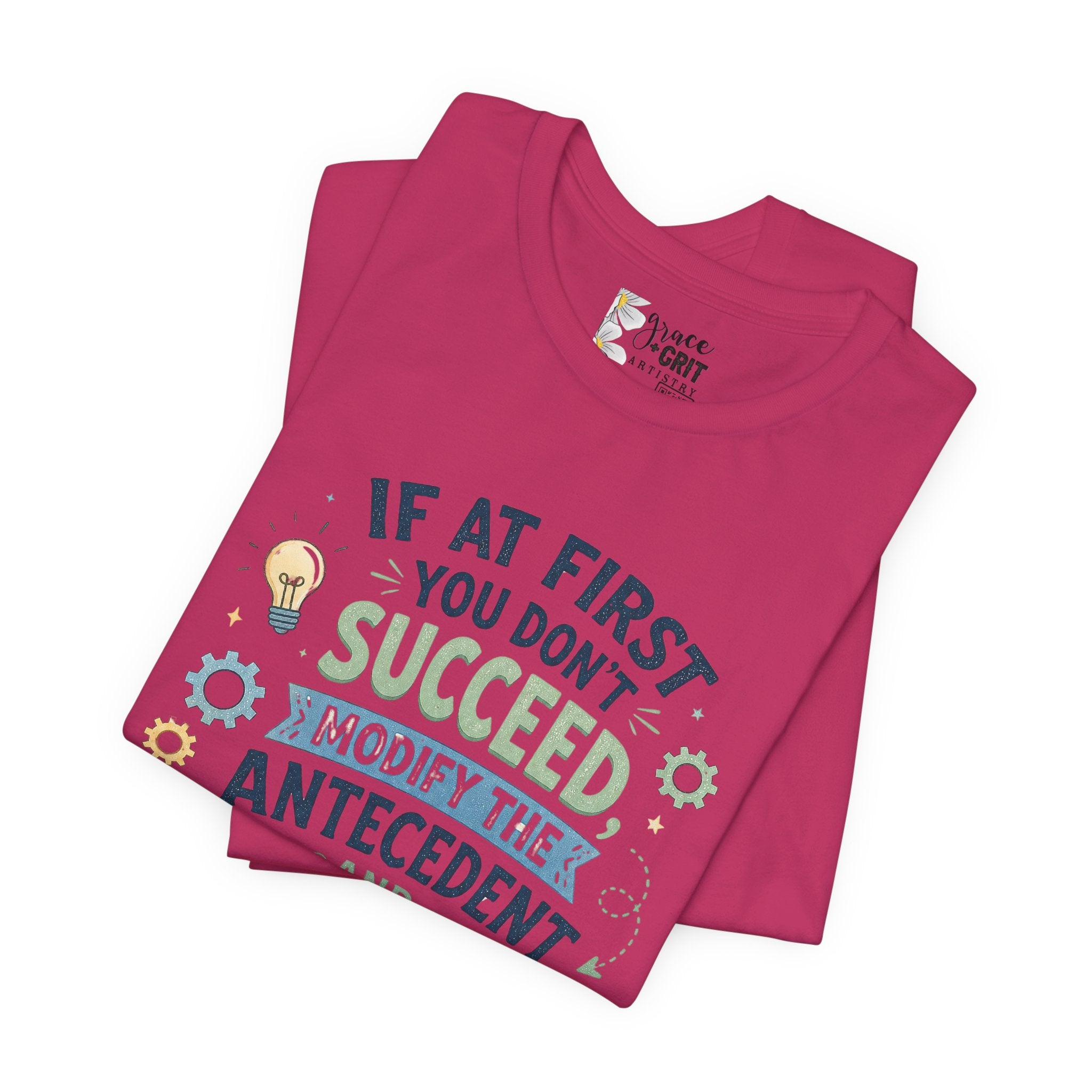 If At First You Don't Succeed Modify The Antecedent Try Try Again T-Shirt | Funny Teacher Science Tee