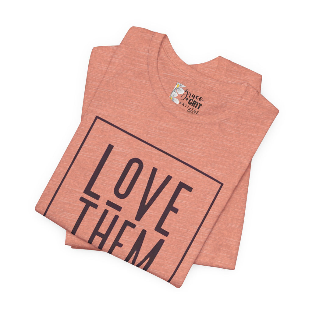 Love Them Anyway Tee — Luke 23:34 Inspirational Christian T‑Shirt