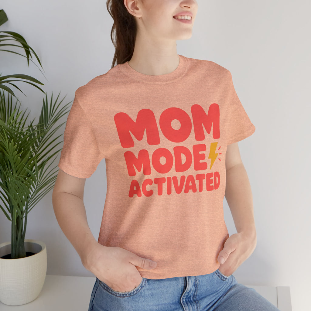 Mom Mode Activated T-Shirt — Funny Mother’s Day Tee
