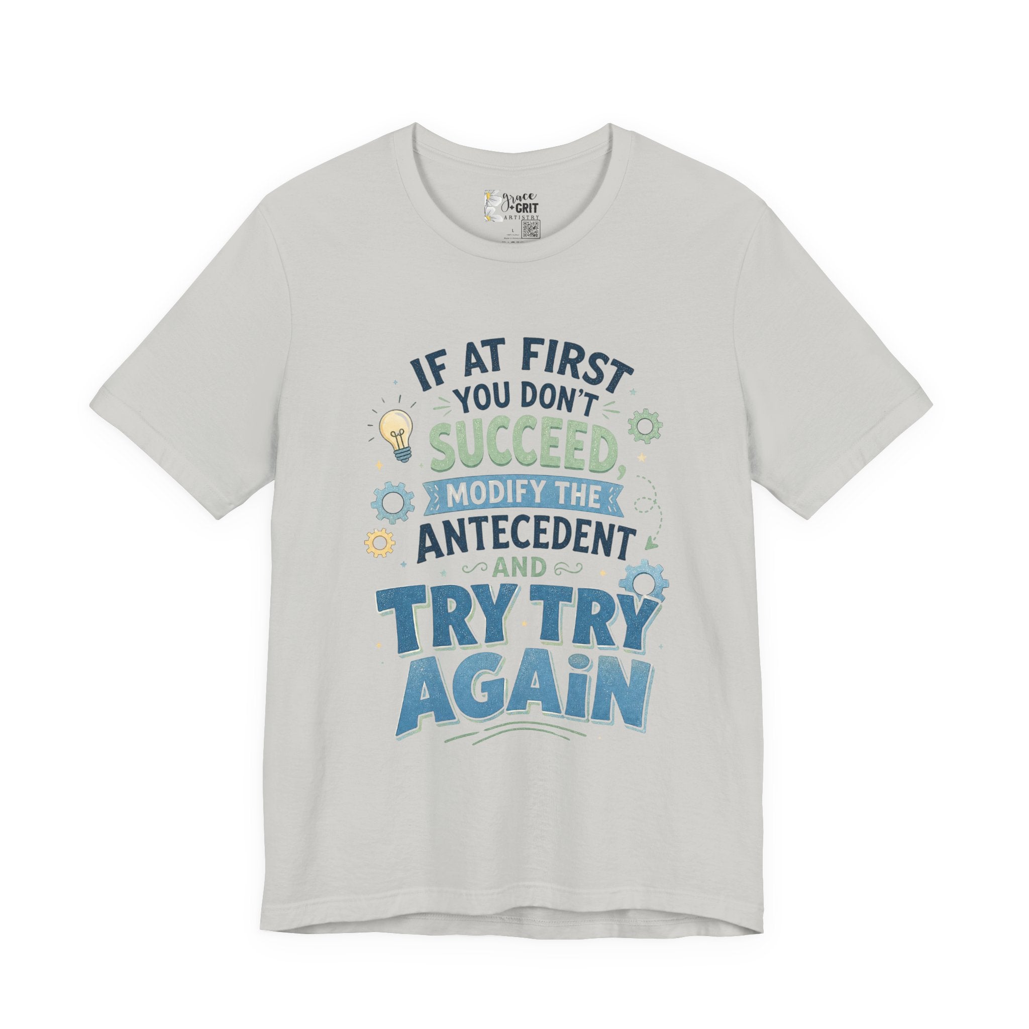 If At First You Don't Succeed Modify The Antecedent Try Try Again T-Shirt | Funny Teacher Science Tee