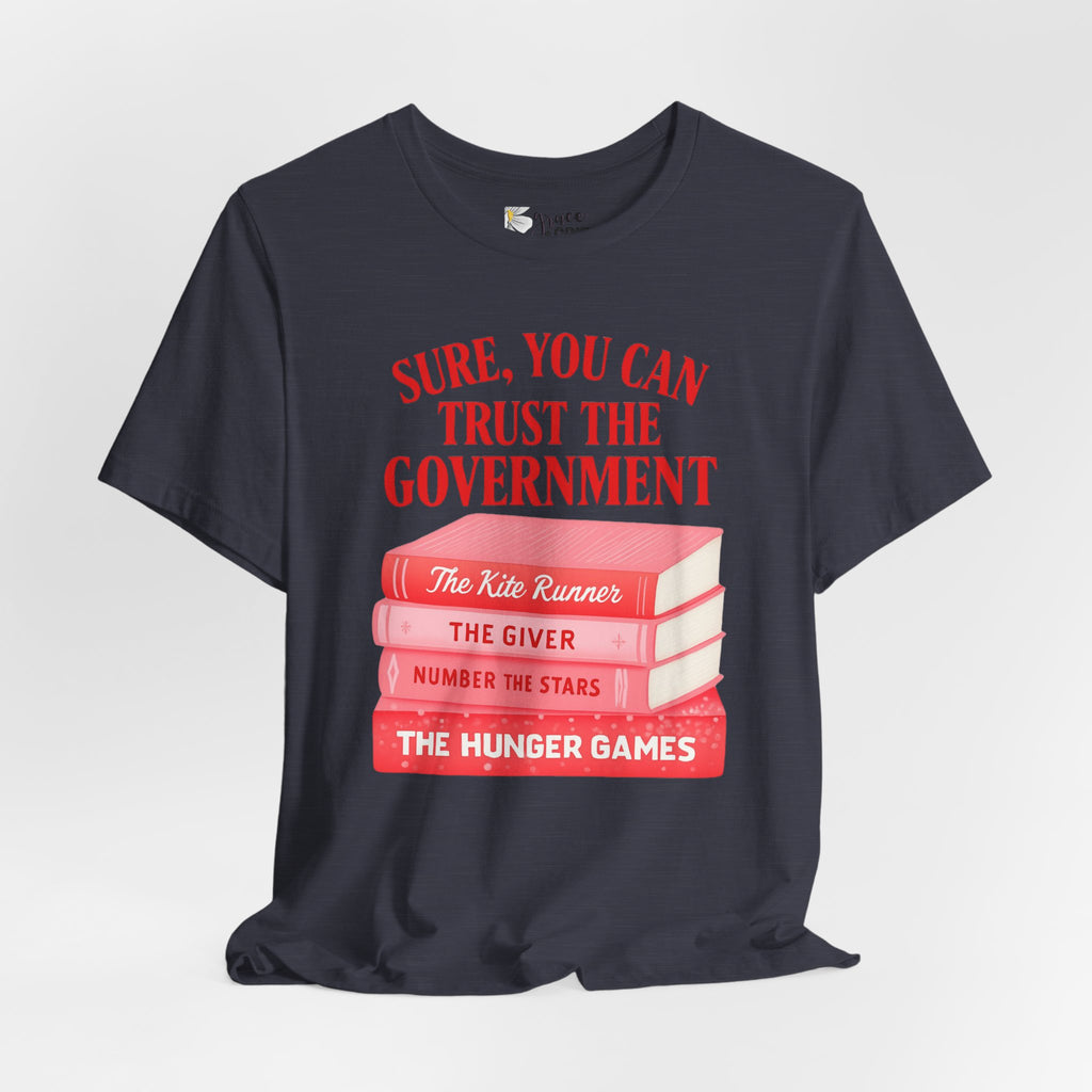 Sure You Can Trust The Government book stack T-Shirt | Literary Dystopia Tee