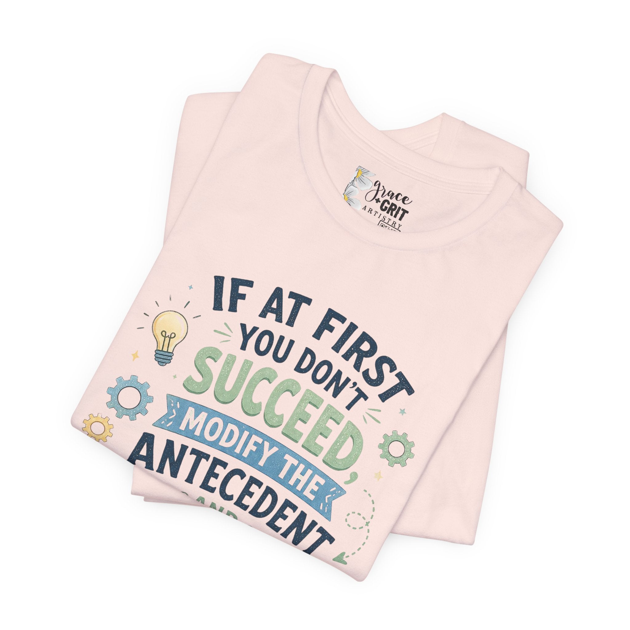 If At First You Don't Succeed Modify The Antecedent Try Try Again T-Shirt | Funny Teacher Science Tee