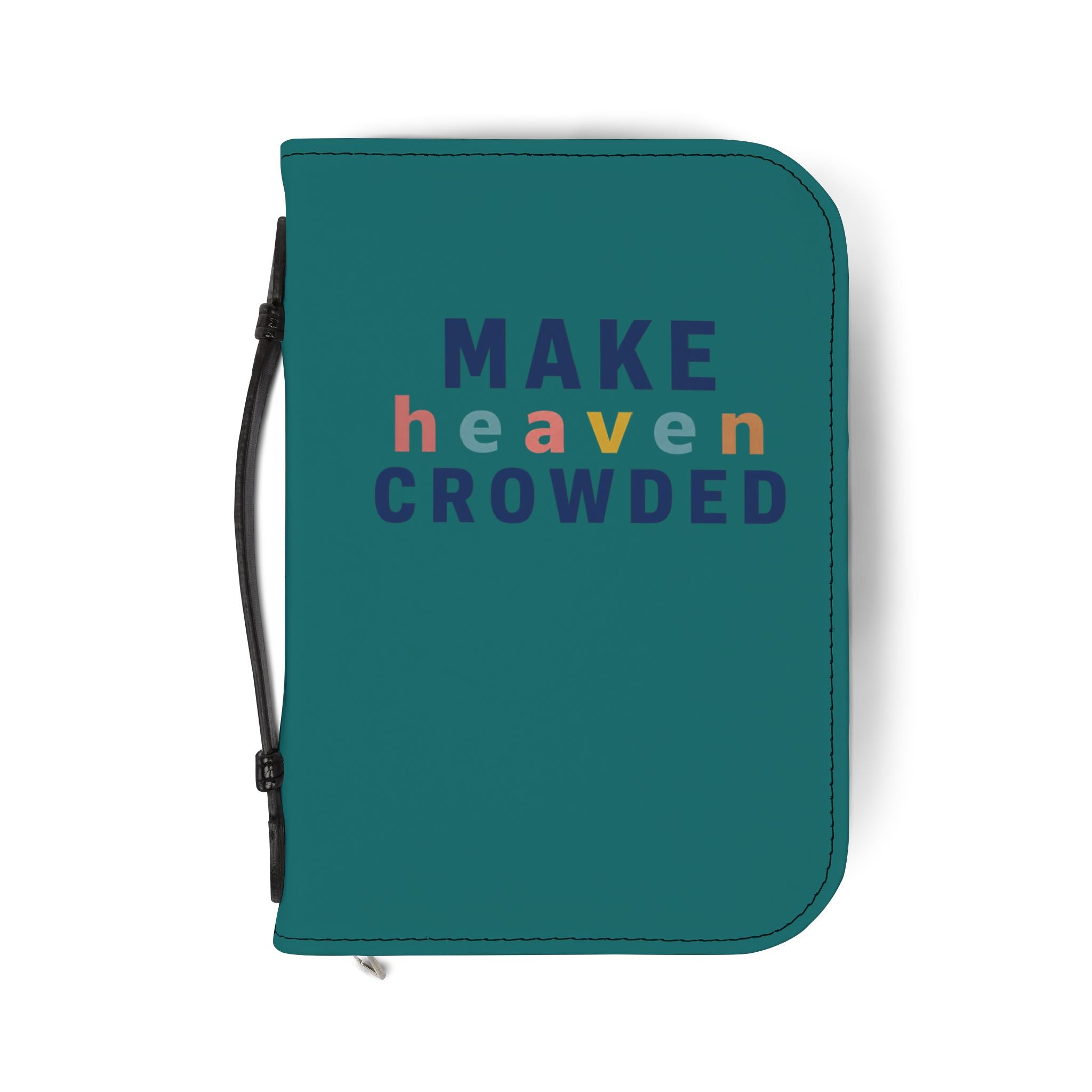 Bible Cover — "Make Heaven Crowded" Zippered Teal Bible Case