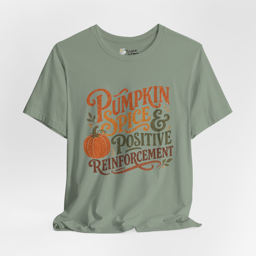 Pumpkin Spice & Positive Reinforcement T-Shirt