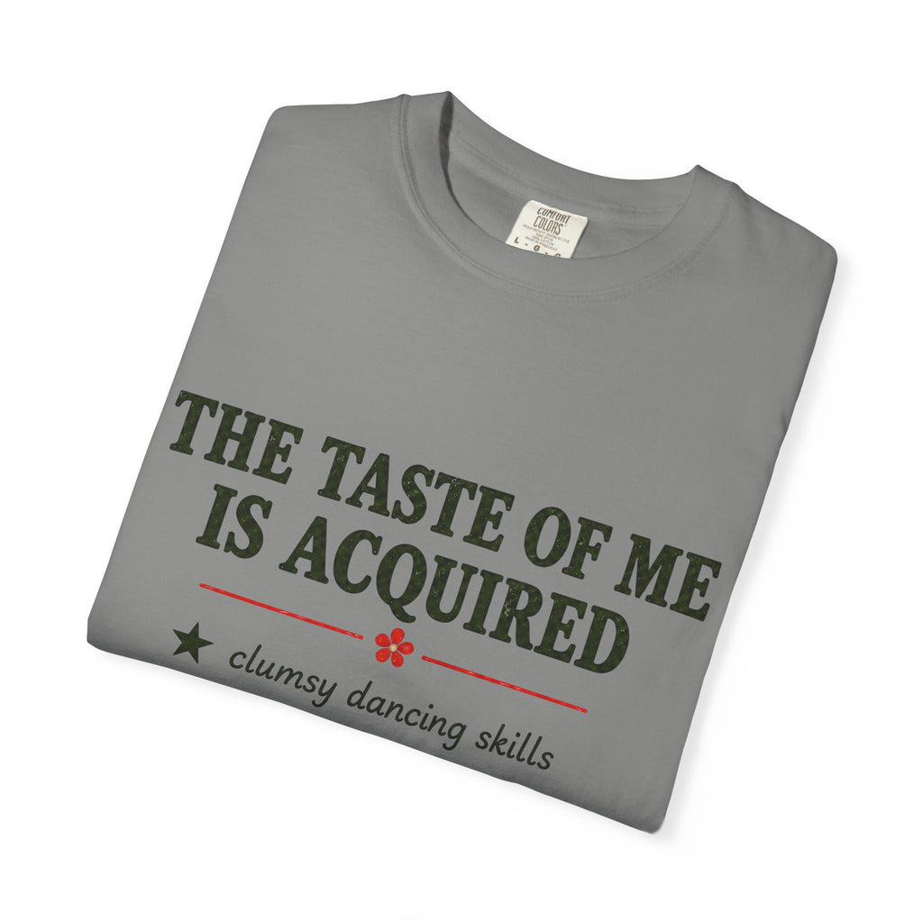 T-Shirt — "The Taste of Me Is Acquired" Funny Self-Description Tee