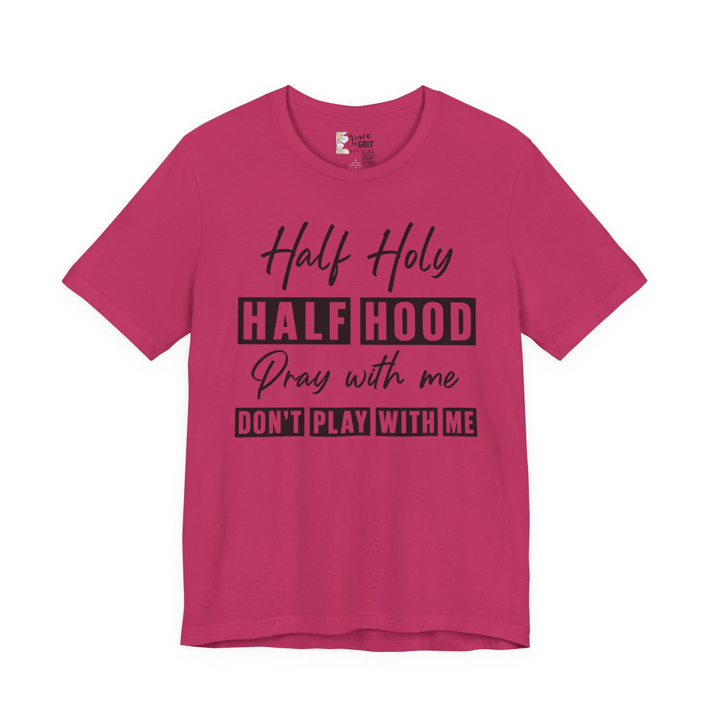 Half Holy Half Hood T-Shirt — “Pray With Me, Don’t Play With Me” Graphic Tee