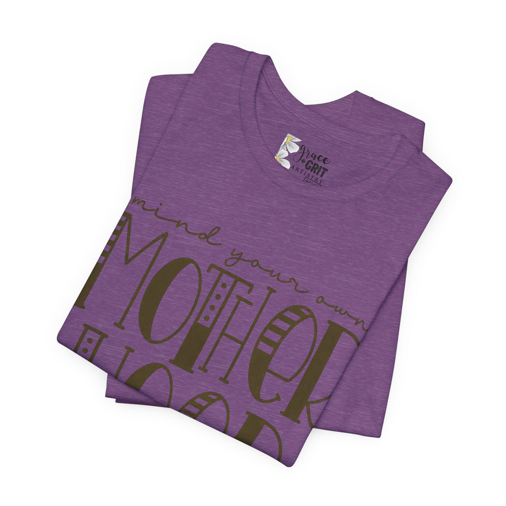 Motherhood Graphic Tee — 'Mind Your Own Motherhood' Casual Mom Shirt