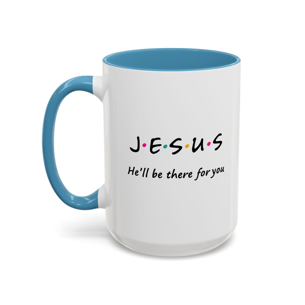 Jesus He’ll Be There for You Accent Coffee Mug