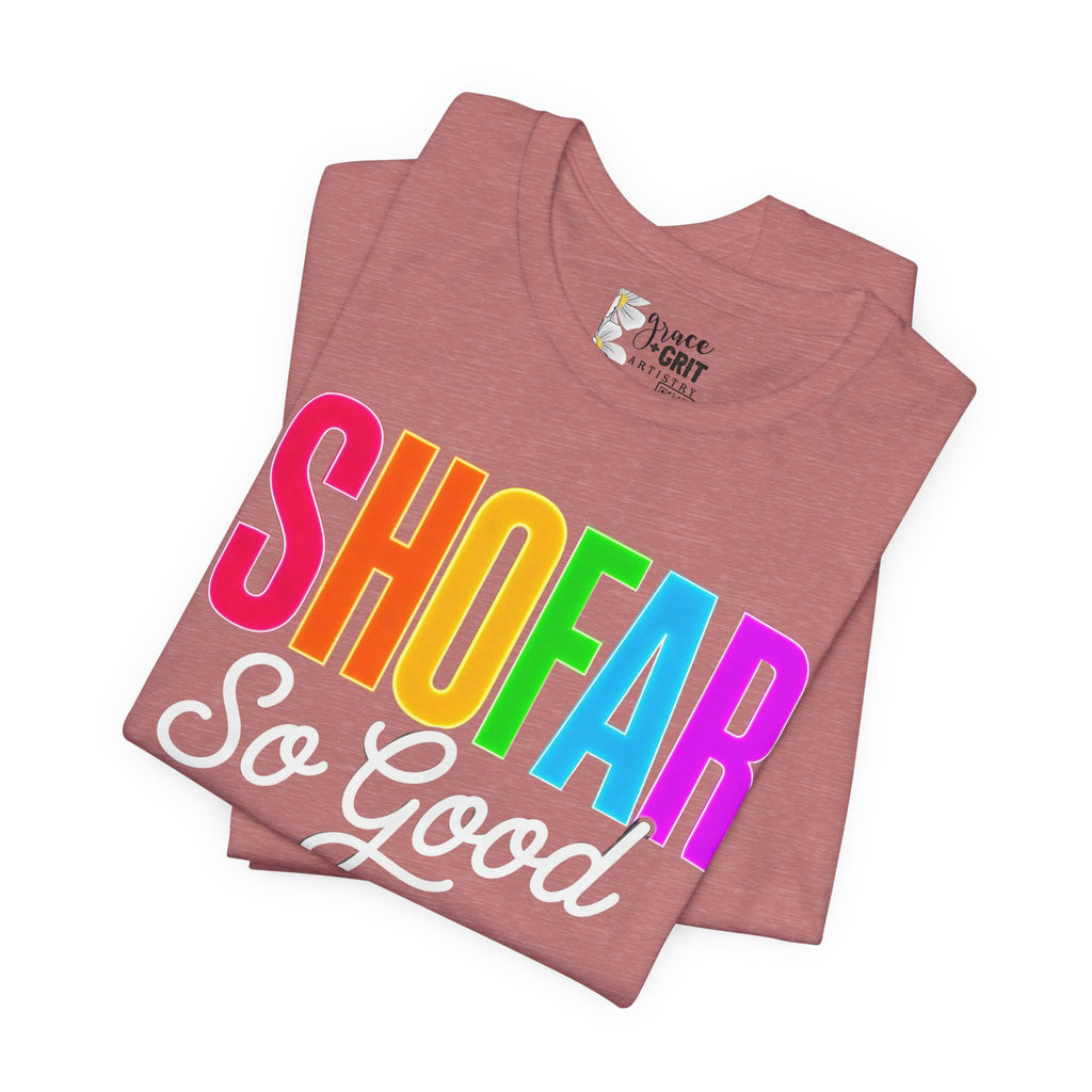 Shofar So Good Tee - Colorful Jewish Holiday Rosh Hashanah T-Shirt