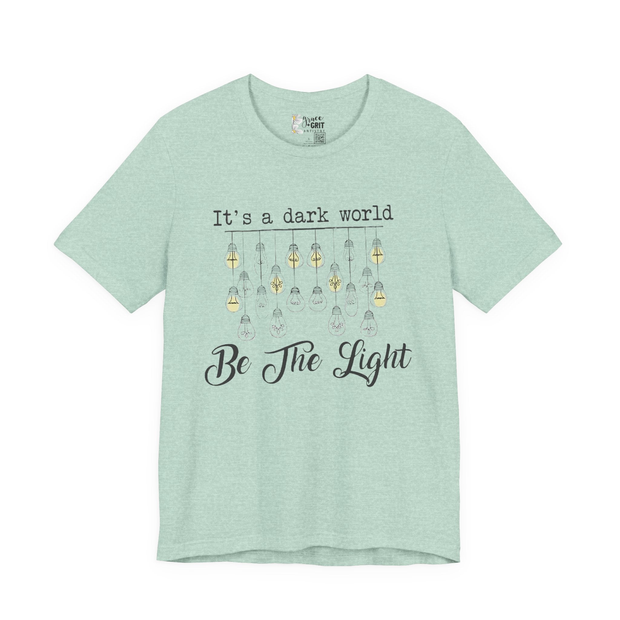 Be The Light T-Shirt — "It's a dark world" Inspirational Graphic Tee