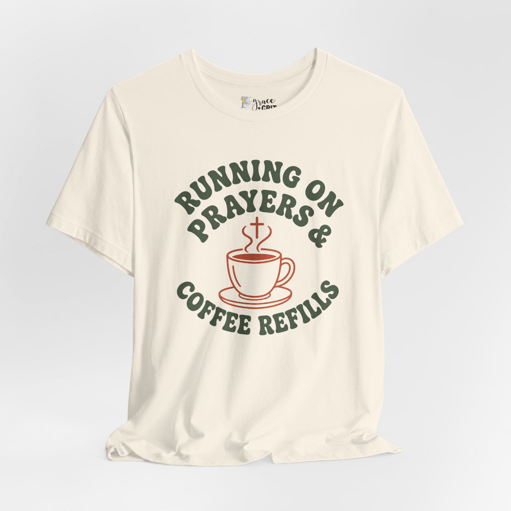 Running on Prayers & Coffee Refills Tee