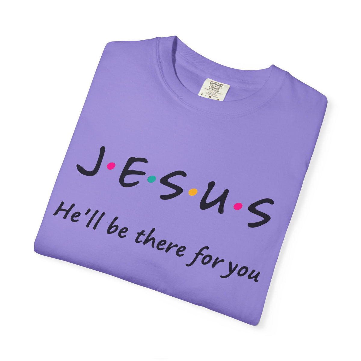 Jesus He’ll Be There for You Christian T-Shirt
