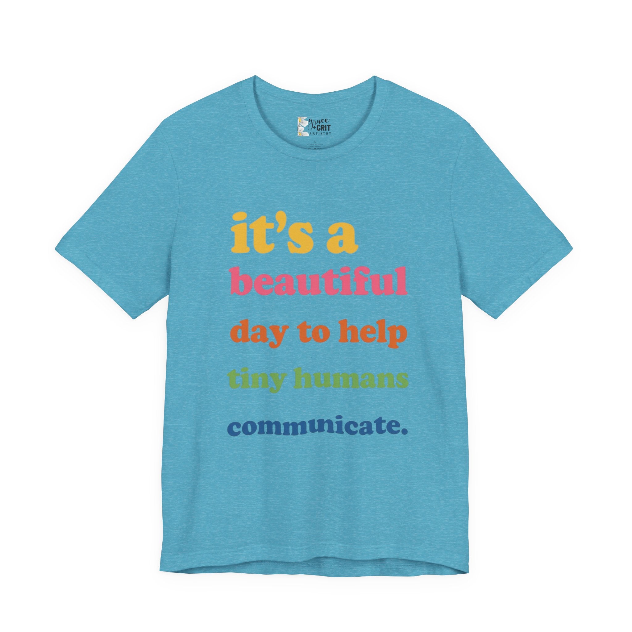 it's a beautiful day to help tiny humans communicate Tee | Speech Therapy, SLP Shirt