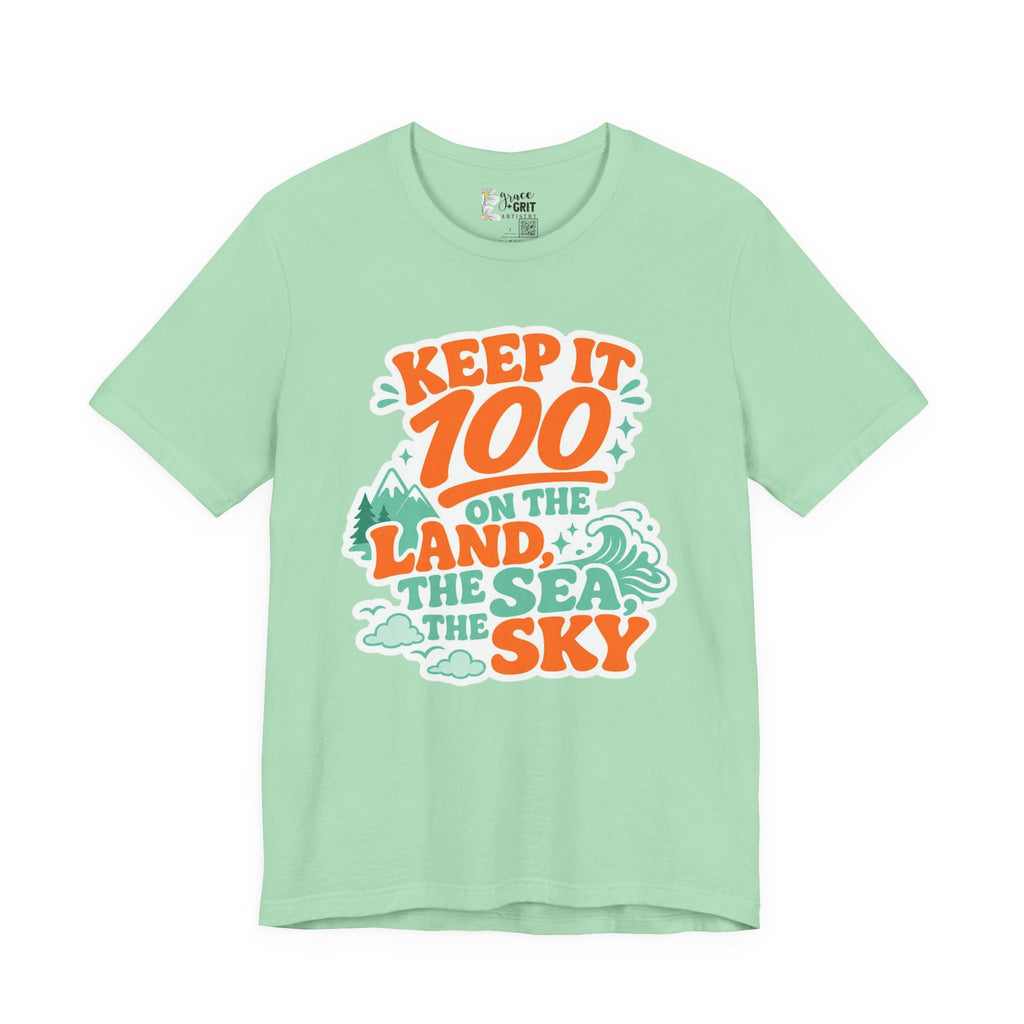 Keep It 100 Tee — On the Land, The Sea, The Sky Graphic T-Shirt