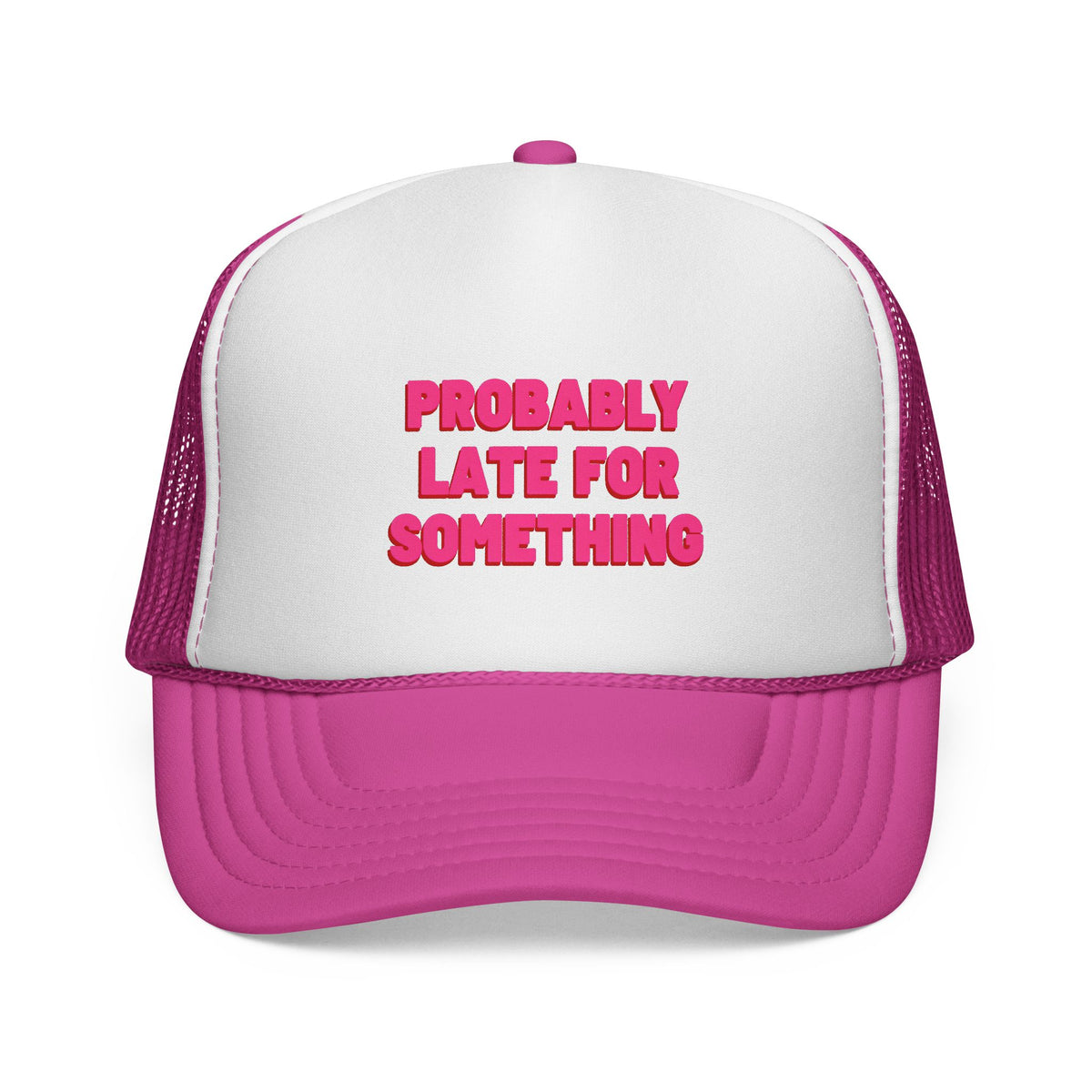 Probably Late for Something Trucker Cap