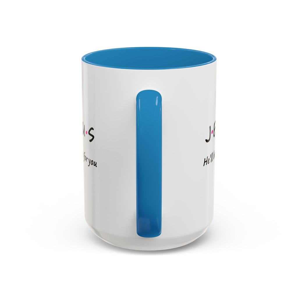 Jesus He’ll Be There for You Accent Coffee Mug