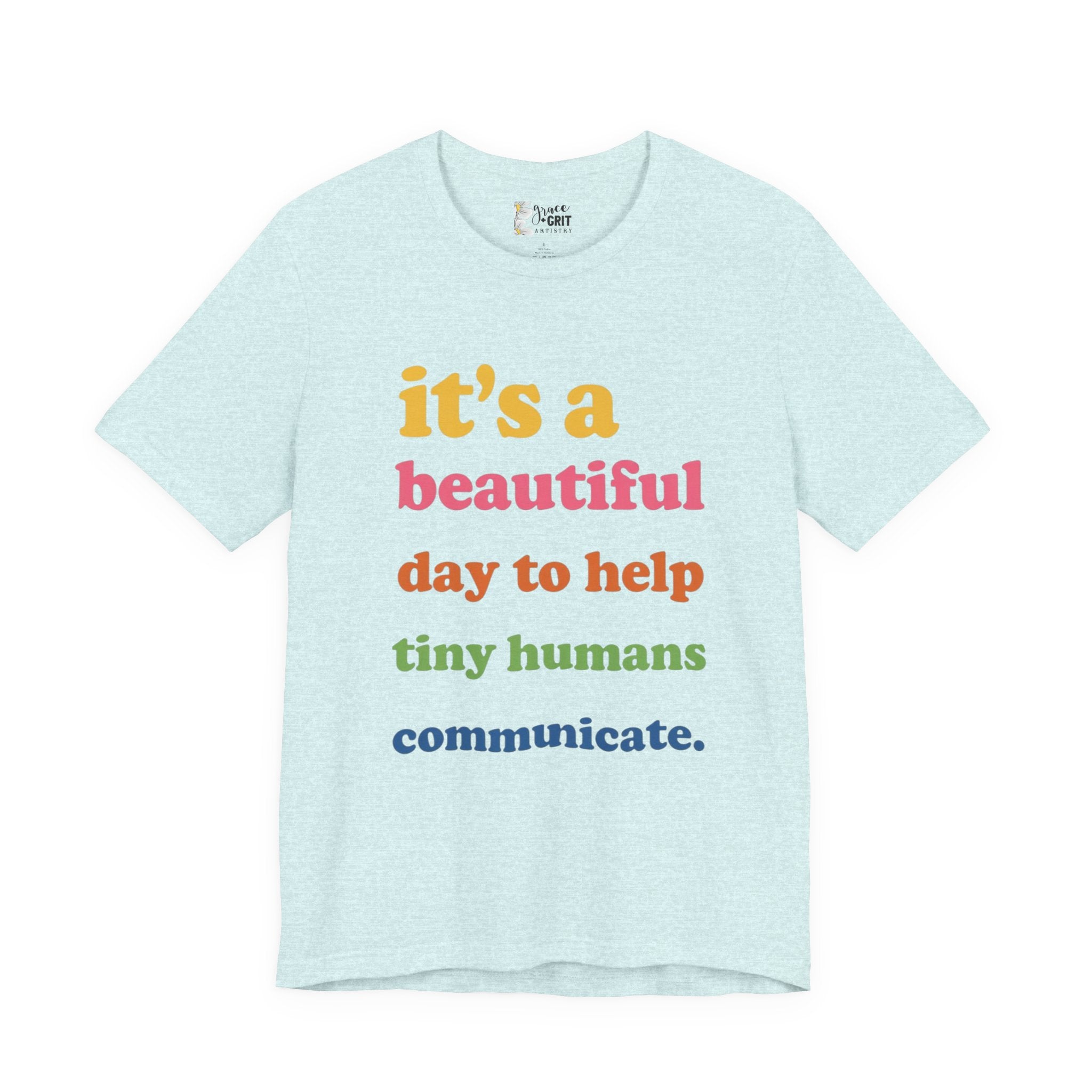 it's a beautiful day to help tiny humans communicate Tee | Speech Therapy, SLP Shirt