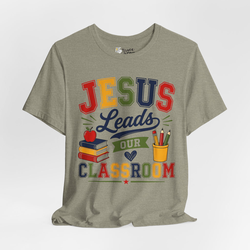 Jesus Leads Classroom Teacher T‑Shirt — Christian School Educator Tee
