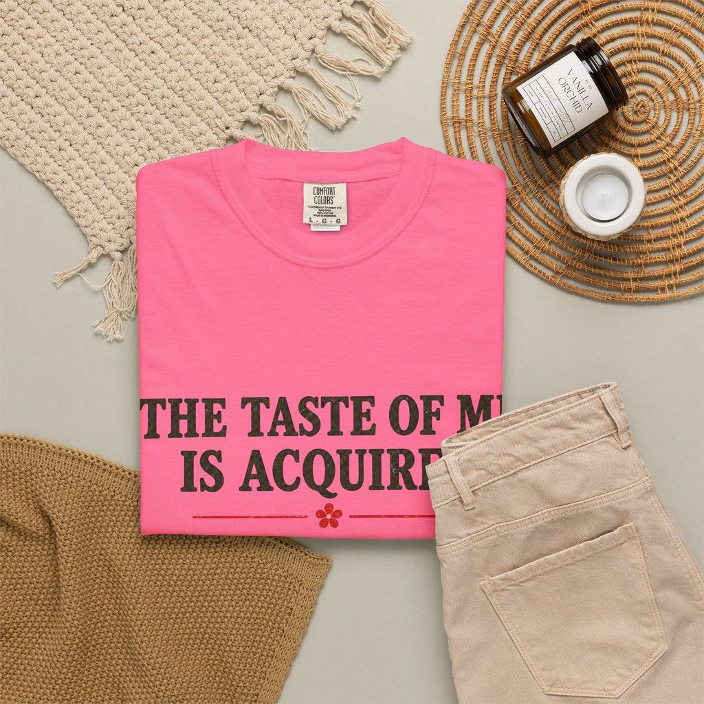 T-Shirt — "The Taste of Me Is Acquired" Funny Self-Description Tee