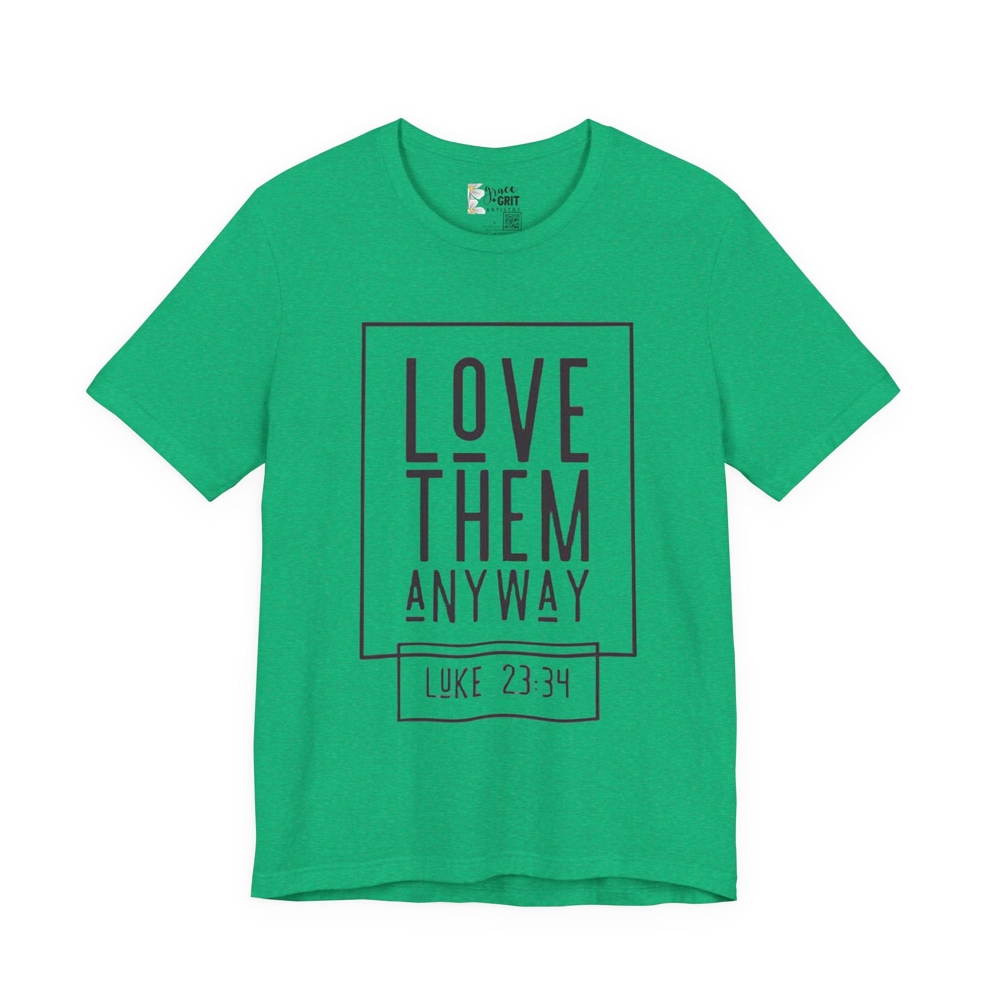 Love Them Anyway Tee — Luke 23:34 Inspirational Christian T‑Shirt