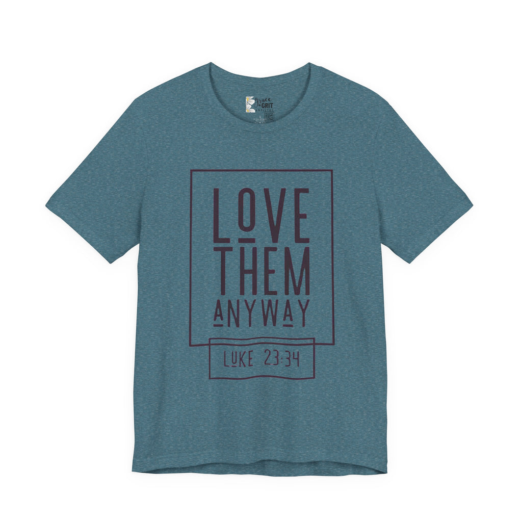 Love Them Anyway Tee — Luke 23:34 Inspirational Christian T‑Shirt