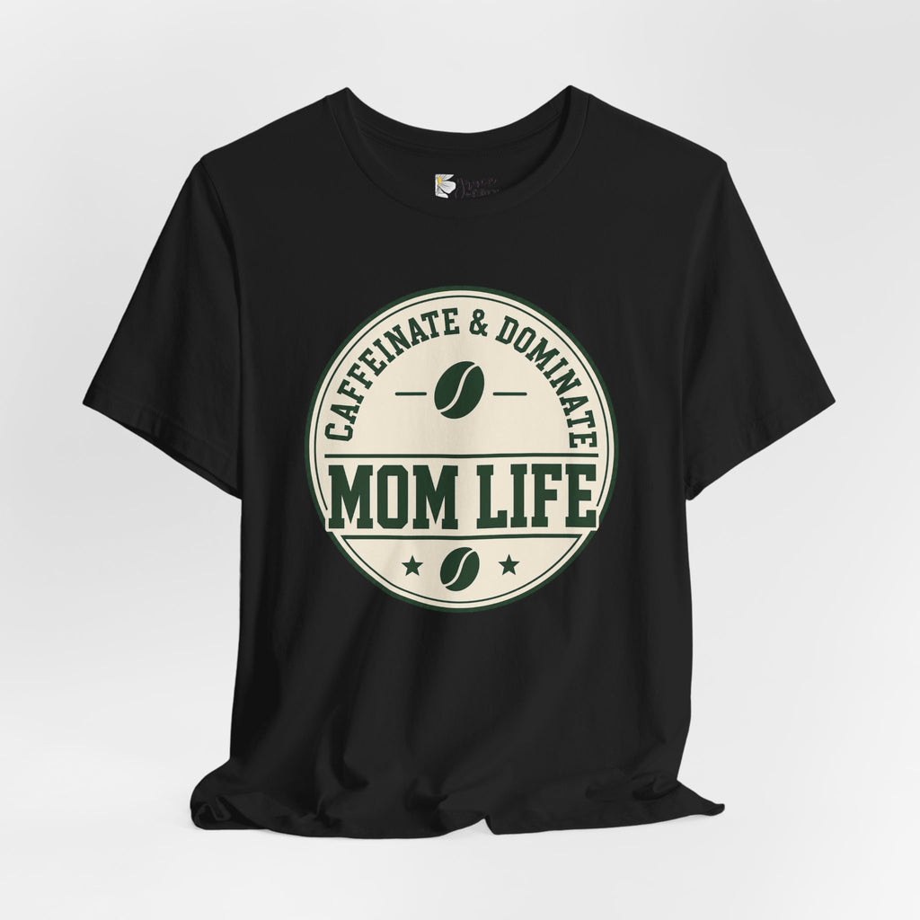 Mom Life T‑Shirt – "Caffeinate & Dominate" Coffee Mom Tee
