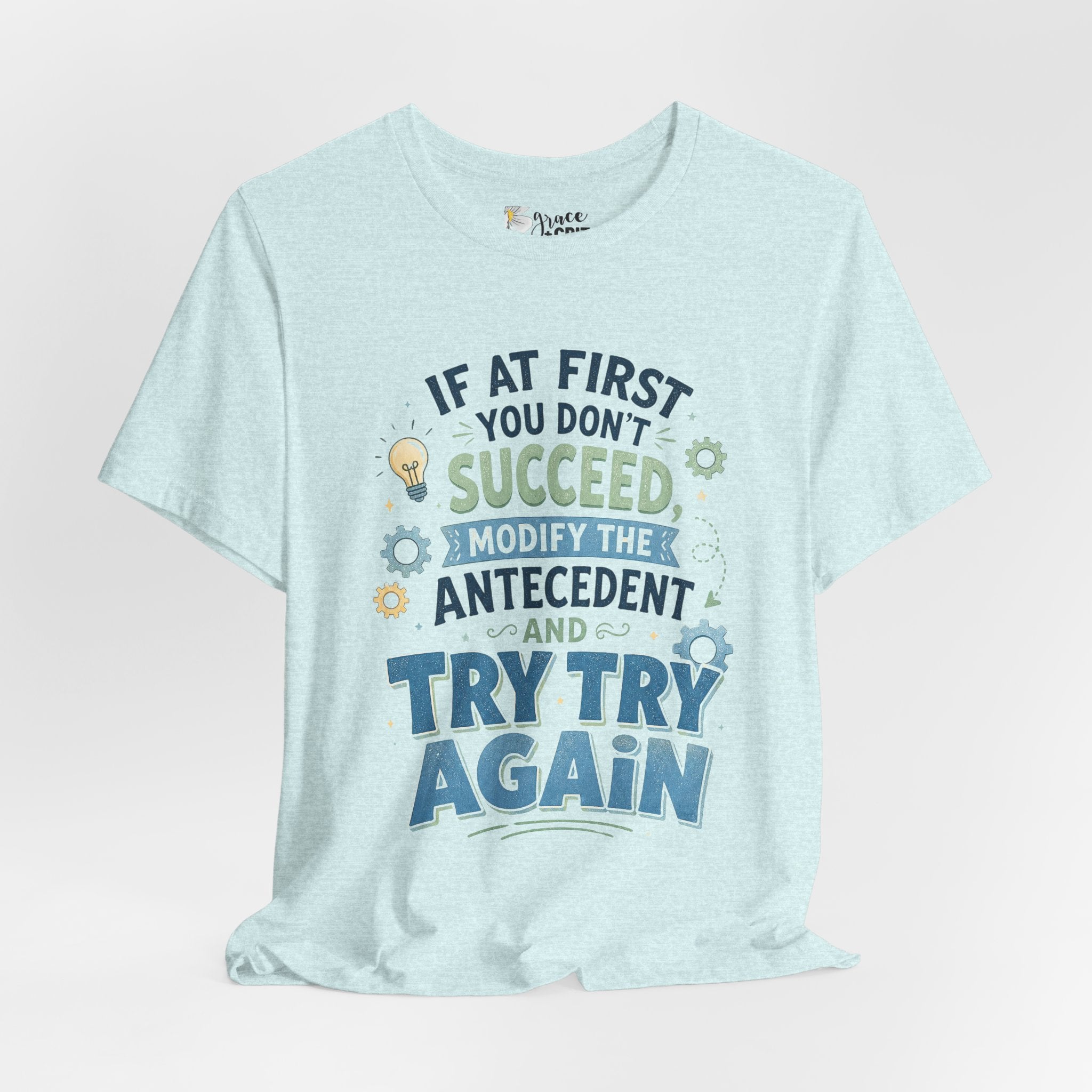 If At First You Don't Succeed Modify The Antecedent Try Try Again T-Shirt | Funny Teacher Science Tee