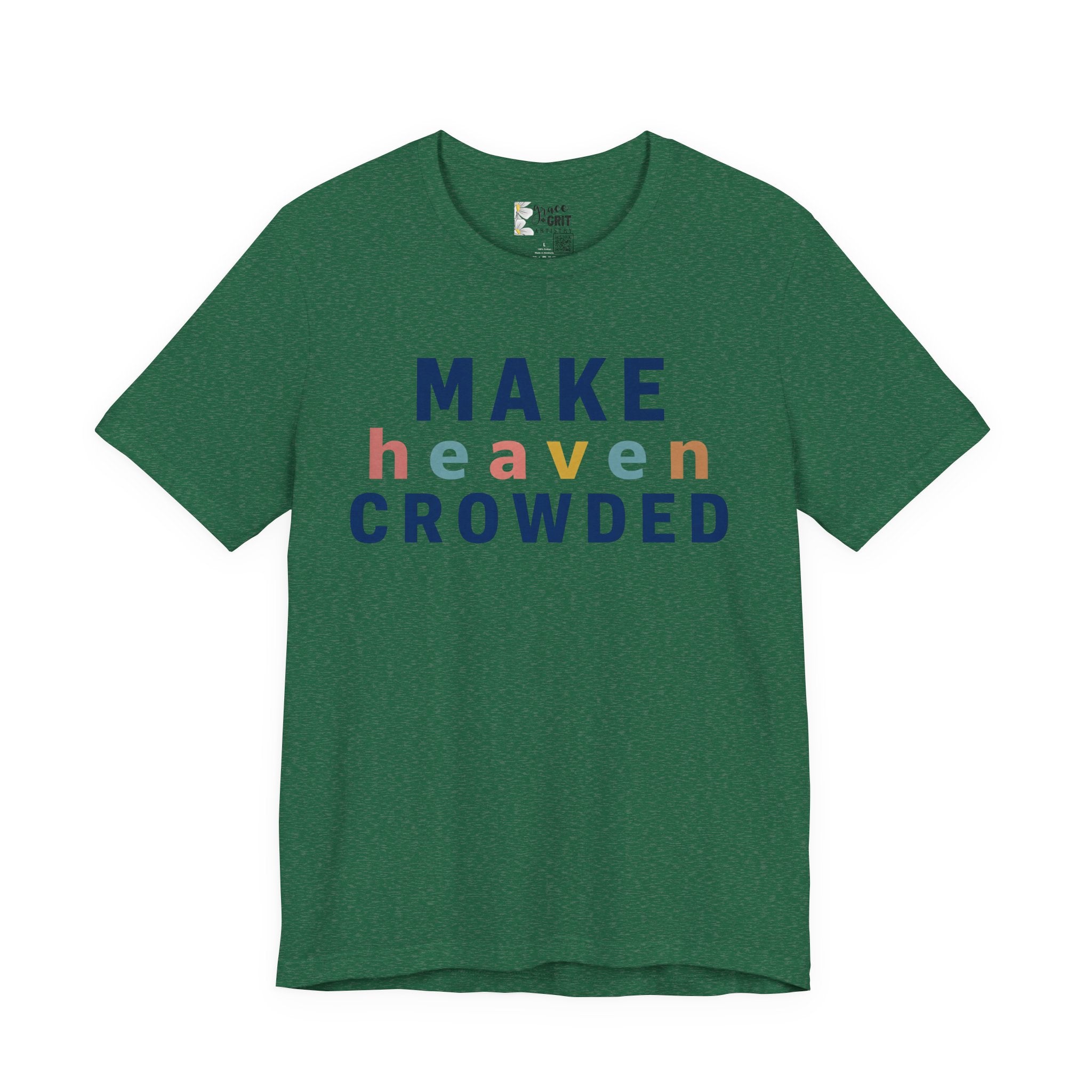Make Heaven Crowded T-Shirt — Christian Inspirational Tee