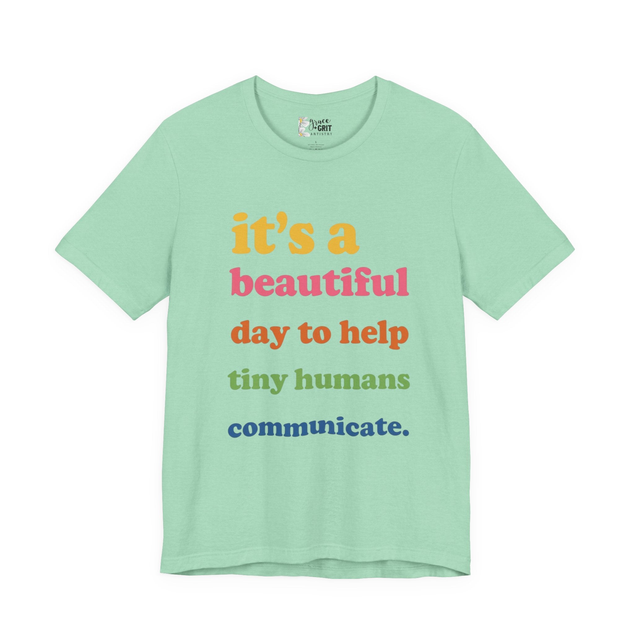 it's a beautiful day to help tiny humans communicate Tee | Speech Therapy, SLP Shirt