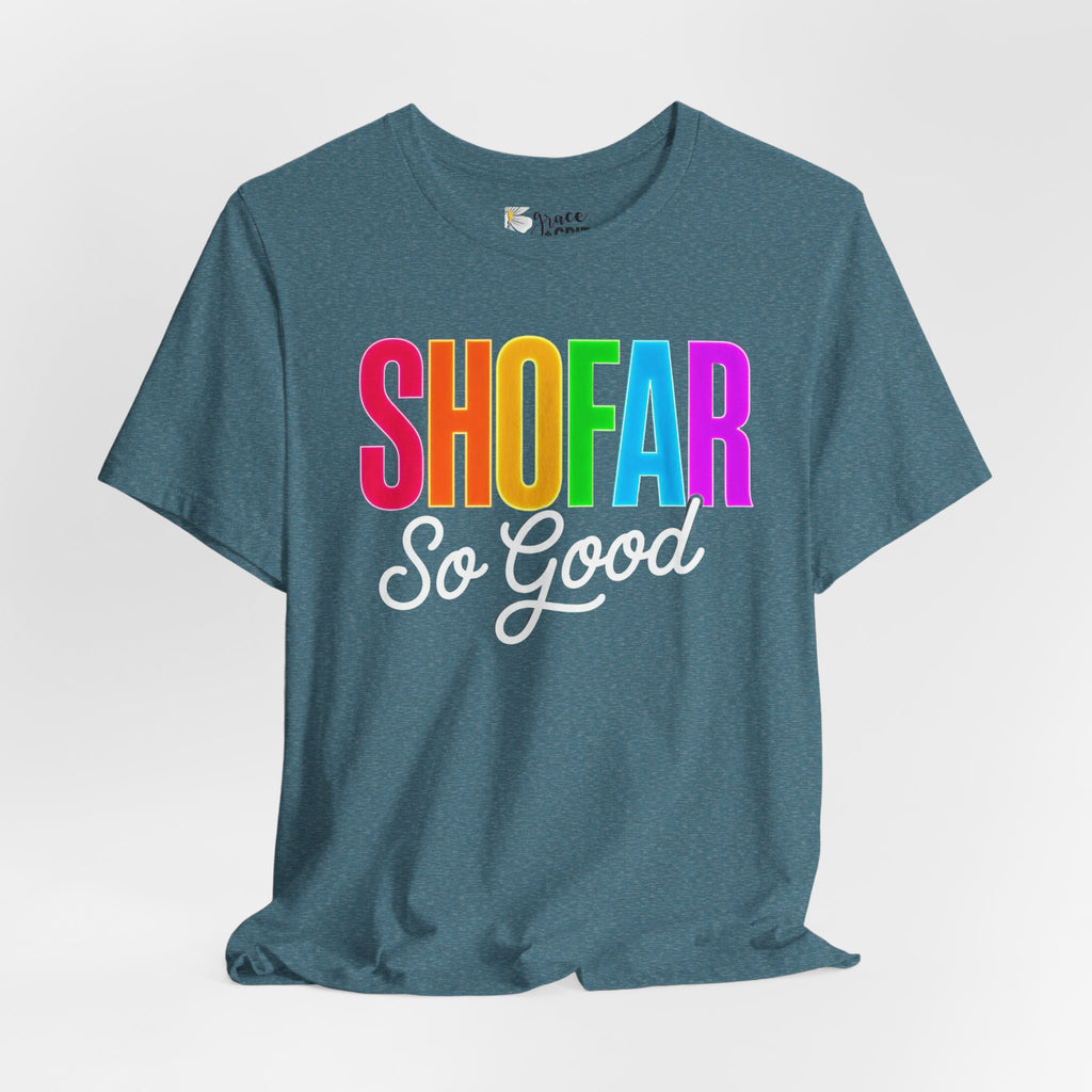 Shofar So Good Tee - Colorful Jewish Holiday Rosh Hashanah T-Shirt