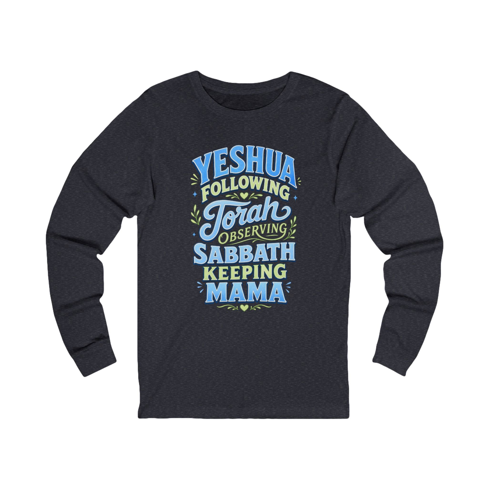 Yeshua Following Torah Serving Sabbath Keeping Mama Long Sleeve Tee