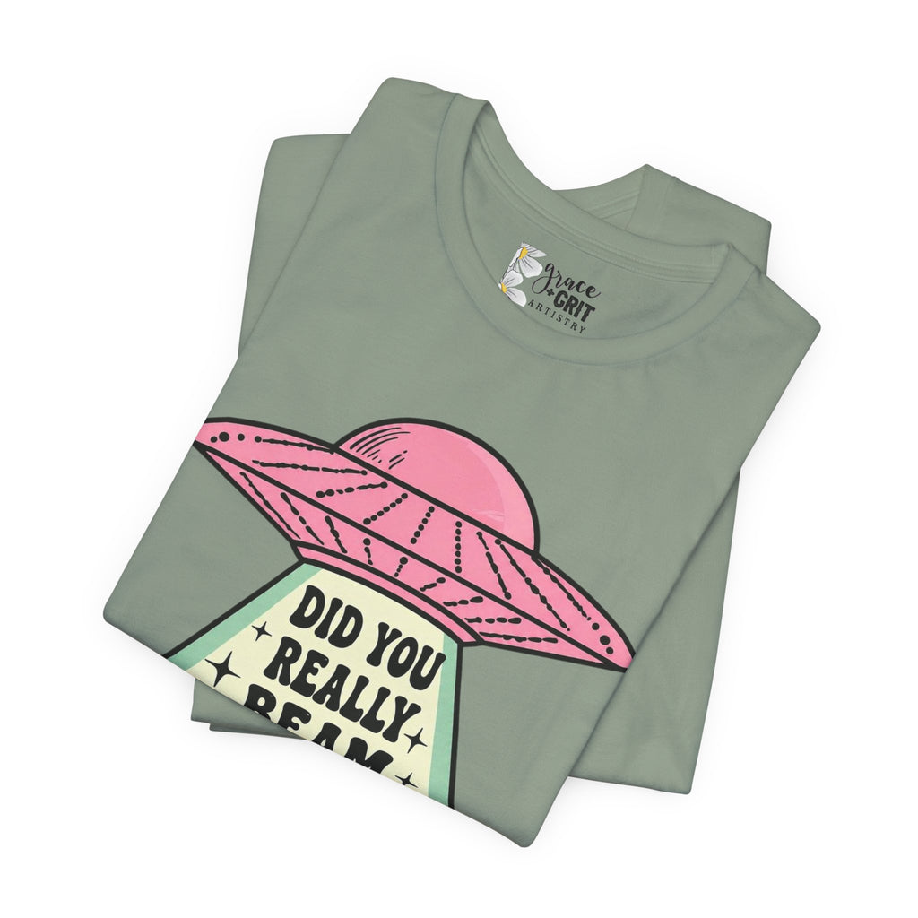 Did You Really Beam Me Up? UFO Tee | Alien Abduction Graphic T-Shirt