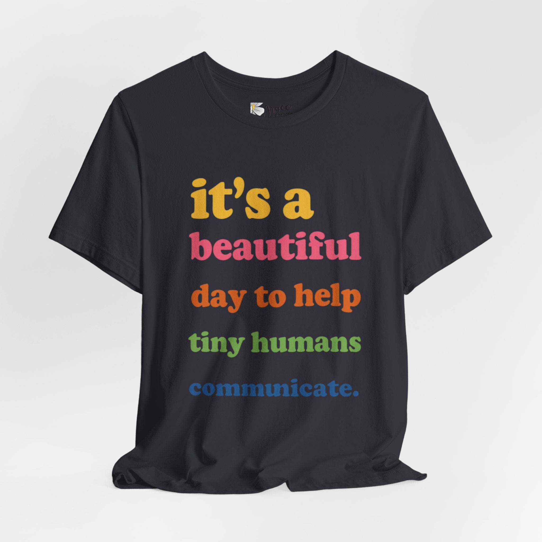 it's a beautiful day to help tiny humans communicate Tee | Speech Therapy, SLP Shirt