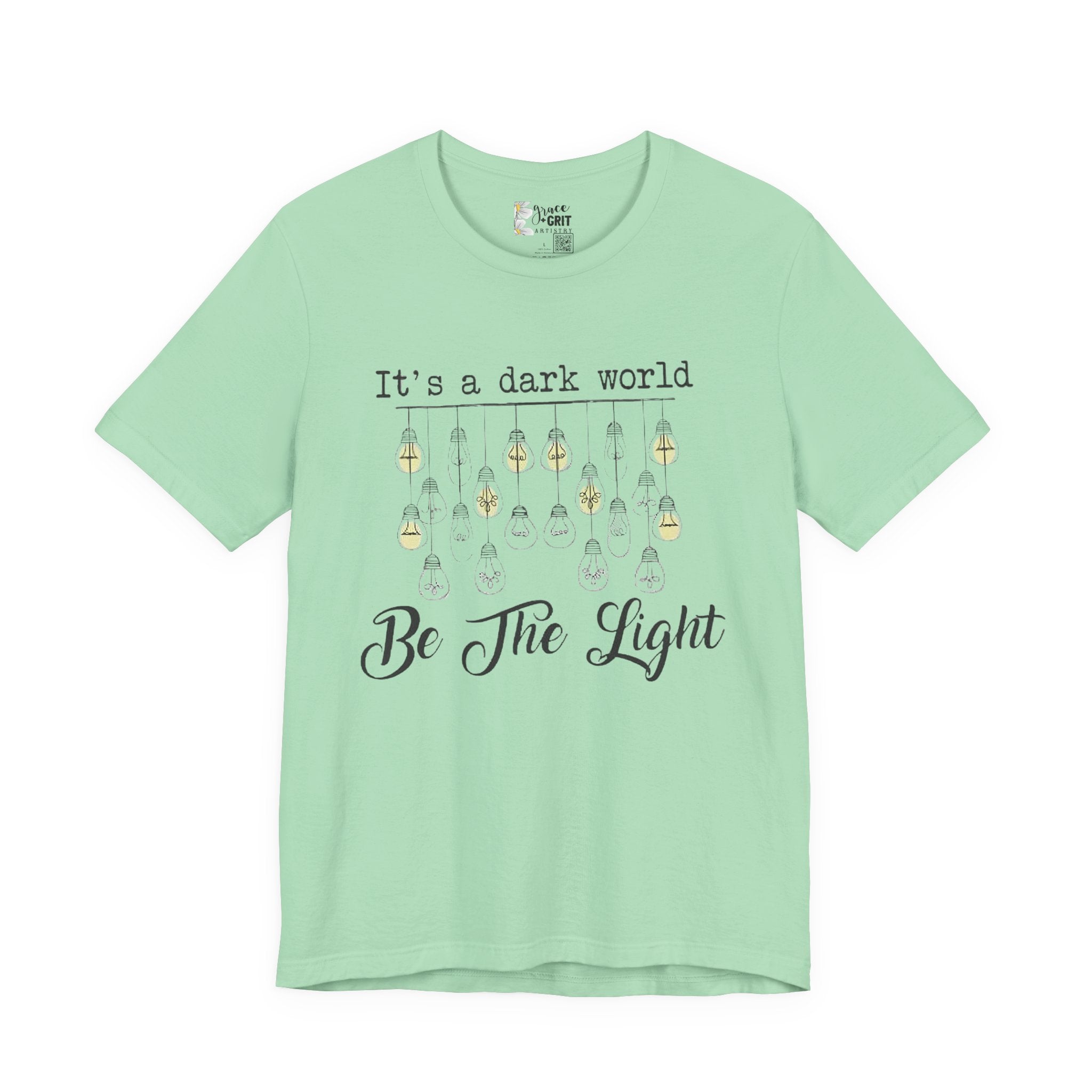 Be The Light T-Shirt — "It's a dark world" Inspirational Graphic Tee