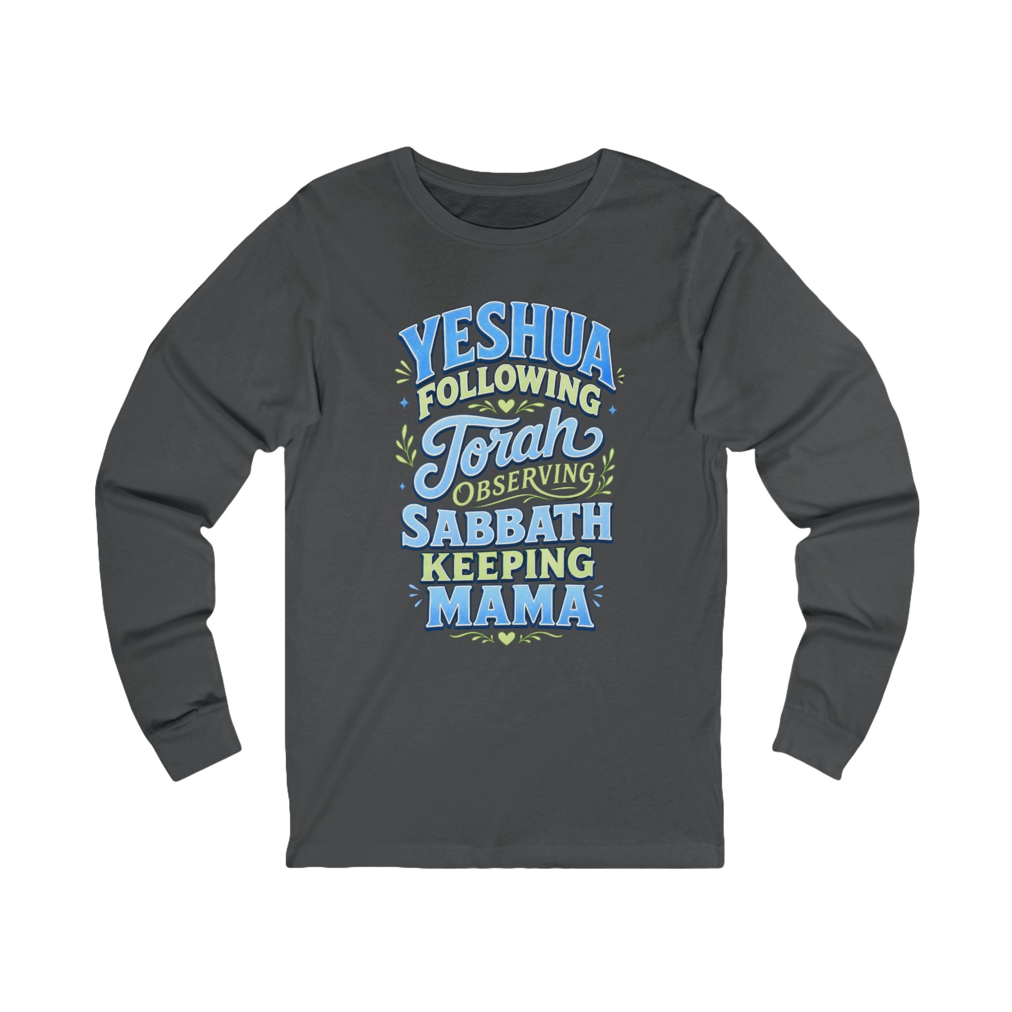 Yeshua Following Torah Serving Sabbath Keeping Mama Long Sleeve Tee